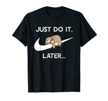 Load image into Gallery viewer, Do It Later Funny Sleepy Sloth For Lazy Sloth Lover T-Shirt
