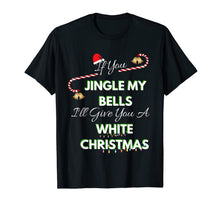 Load image into Gallery viewer, If You Jingle My Bells Shirt Funny White Christmas Pajama T-Shirt