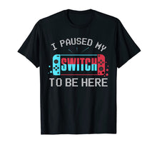 Load image into Gallery viewer, I paused my Switch to be here Switch Gamer Kids Gift T-Shirt T-Shirt-307893