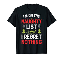 Load image into Gallery viewer, I'm On The Naughty List Funny Christmas Men Women Xmas Gifts T-Shirt