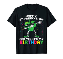 Load image into Gallery viewer, funny Happy St Patrick's Day And Yes It's My Birthday gift T-Shirt-132630