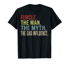 Load image into Gallery viewer, Vintage Funcle The Man The Myth The Bad Influence Gifts T-Shirt-222749