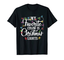 Load image into Gallery viewer, My Favorite Color Is Christmas Lights Happy Christmas's Day T-Shirt
