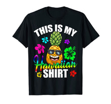 Load image into Gallery viewer, Hawaiian Pineapple This Is My Hawaiian Shirt Tropical Luau T-Shirt