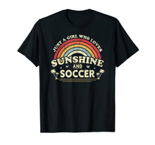 Load image into Gallery viewer, Soccer Shirt. Just A Girl Who Loves Sunshine And Soccer T-Shirt-138368