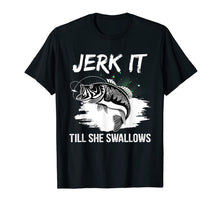 Load image into Gallery viewer, Jerk It Till She Swallows Funny Fishing Hobbies T-Shirt-1353206