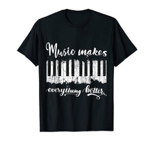 Load image into Gallery viewer, Music Makes Everything Better Loves Piano Gift T-Shirt-5702399