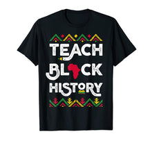 Load image into Gallery viewer, Teach Black History Shirt Teacher Black History Month T-Shirt-1123909