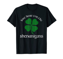 Load image into Gallery viewer, Just Here For The Shenanigans St Patrick's Day Funny T-Shirt-1567668
