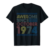 Load image into Gallery viewer, Awesome Since October 1974 Bday Gifts 45th Birthday T-Shirt