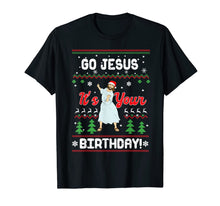 Load image into Gallery viewer, Go Jesus Its Your Birthday Ugly Christmas Xmas Gift Idea T-Shirt