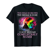 Load image into Gallery viewer, The Child Is Grown The Dream Is Gone Comfortably Numb TShirt-224111