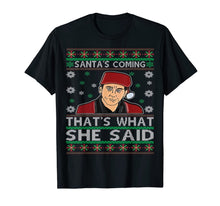 Load image into Gallery viewer, Santa's Coming That's What She Said Christmas T-Shirt