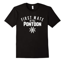 Load image into Gallery viewer, First Mate Of The Pontoon Funny Boating Shirt