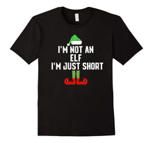 Load image into Gallery viewer, I'm Not An Elf I'm Just Short Christmas Tshirt