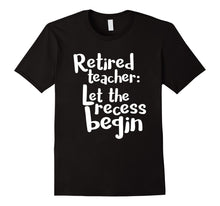 Load image into Gallery viewer, Retired Teacher Shirt Funny Retirement Teacher Gift