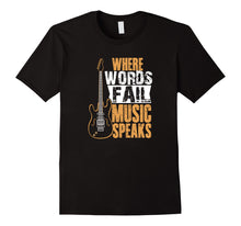 Load image into Gallery viewer, Where Words Fail Music Speaks T-shirt Music Lover Wear