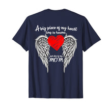Load image into Gallery viewer, A Big Piece Of My heart Lives In Heaven She is My Mom Shirt