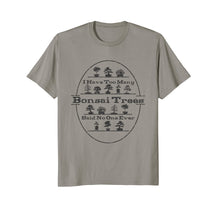 Load image into Gallery viewer, Bonsai Tree Care - Funny Bonsai - T-Shirt