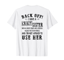 Load image into Gallery viewer, Back off I have crazy sister Tee shirts