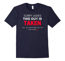 Load image into Gallery viewer, Funny Boyfriend Sorry I'm Taken T-shirt Gift From GF