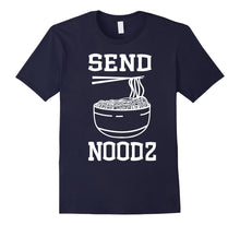 Load image into Gallery viewer, Funny Shirt Send Noodz Ramen Noodles Noods Tee