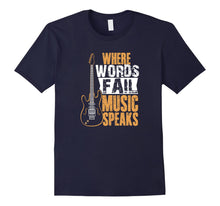Load image into Gallery viewer, Where Words Fail Music Speaks T-shirt Music Lover Wear