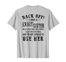 Load image into Gallery viewer, Back off I have crazy sister Tee shirts