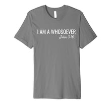Load image into Gallery viewer, I am a Whosoever John 3:16 Christian Jesus Bible Verse Faith