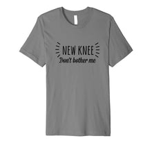 Load image into Gallery viewer, Funny Knee Replacement Surgery Shirt New Knee Dont Bother Me