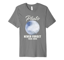 Load image into Gallery viewer, Pluto Never Forget T-Shirt Funny Science Geek Nerd Tee Gift