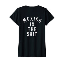 Load image into Gallery viewer, Mexico is the shit! Mexican pride gift tshirt