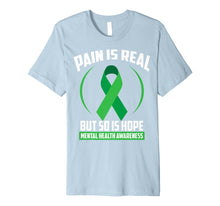 Load image into Gallery viewer, Pain Is Real But So Is Hope Mental Health Awareness Tee Gift