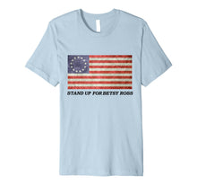 Load image into Gallery viewer, Stand Up For Betsy Ross 1776 American Flag T-Shirt Premium T-Shirt