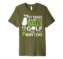 Load image into Gallery viewer, Golf Clothes It takes a lot of Balls Funny Golf Gifts Premium T-Shirt