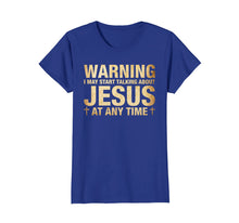 Load image into Gallery viewer, Warning I May Start Talking About Jesus T-Shirt