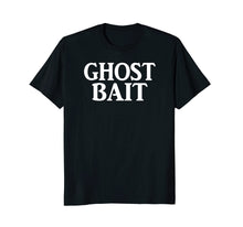 Load image into Gallery viewer, Ghost Bait | Funny Paranormal Ghost Hunter EVP T-shirt