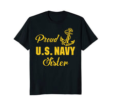 Load image into Gallery viewer, Proud U.S. Navy Sister T Shirt