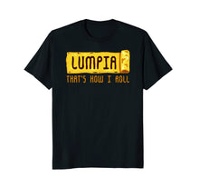 Load image into Gallery viewer, Lumpia That's How I Roll T Shirt Philippines Spring Roll Tee