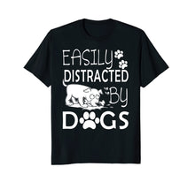 Load image into Gallery viewer, Easily Distracted By Dogs T-Shirt