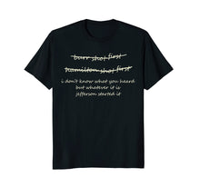 Load image into Gallery viewer, Burr shot first hamilton shot first T-shirt