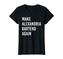 Load image into Gallery viewer, Make Alexandria Bartend Again Anti AOC T-Shirt