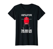 Load image into Gallery viewer, Egg life chose me Kamado Smoker grill t shirt