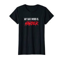 Load image into Gallery viewer, BDSM T-Shirt for Slut Men & Women | My Safe Word is HARDER
