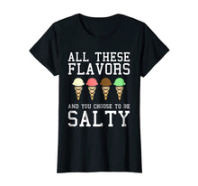 Load image into Gallery viewer, All These Flavors You Choose To Be Salty Funny Meme T-Shirt