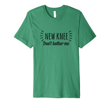 Load image into Gallery viewer, Funny Knee Replacement Surgery Shirt New Knee Dont Bother Me
