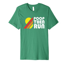 Load image into Gallery viewer, Ultrarunning Trail Running T-Shirt Poop Then Run Funny
