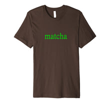 Load image into Gallery viewer, Matcha Organic Ceremonial Grade Green Tea Powder T-Shirt