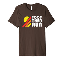 Load image into Gallery viewer, Ultrarunning Trail Running T-Shirt Poop Then Run Funny