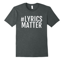Load image into Gallery viewer, Lyrics Matter music enthusiast graphic Tee